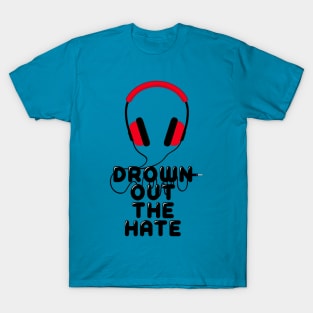 Drown Out the Hate T-Shirt